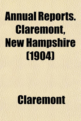 Book cover for Annual Reports. Claremont, New Hampshire (1904)