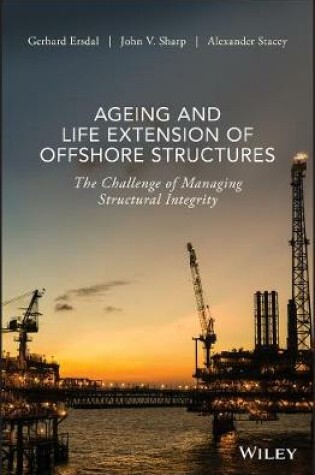 Cover of Ageing and Life Extension of Offshore Structures - The Challenge of Managing Structural Integrity