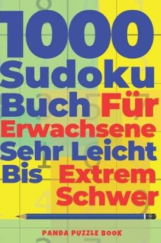 Cover of 1000 Sudoku Buch Für Erwachsene Sehr Leicht Bis Extrem Schwer