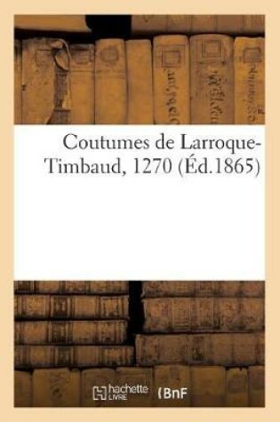 Cover of Coutumes de Larroque-Timbaud 1270