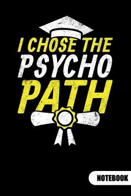 Book cover for I chose the Psycho Path. Notebook