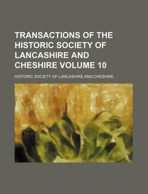 Book cover for Transactions of the Historic Society of Lancashire and Cheshire Volume 10