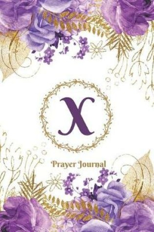 Cover of Praise and Worship Prayer Journal - Purple Rose Passion - Monogram Letter X