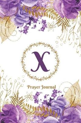 Book cover for Praise and Worship Prayer Journal - Purple Rose Passion - Monogram Letter X