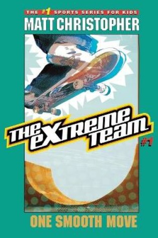 Cover of The Extreme Team: One Smooth Move