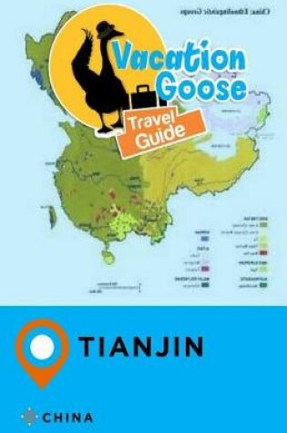 Cover of Vacation Goose Travel Guide Tianjin China