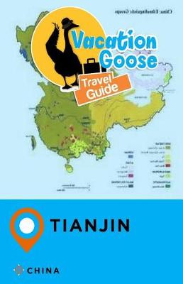 Book cover for Vacation Goose Travel Guide Tianjin China