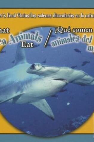 Cover of What Sea Animals Eat / ¿Qué Comen Los Animales del Mar?