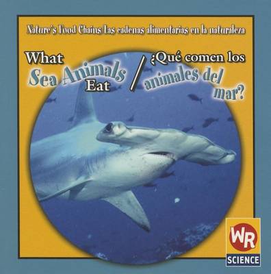 Cover of What Sea Animals Eat / ¿Qué Comen Los Animales del Mar?