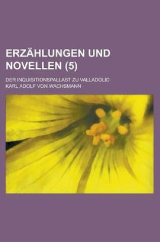 Cover of Erzahlungen Und Novellen; Der Inquisitionspallast Zu Valladolid (5)