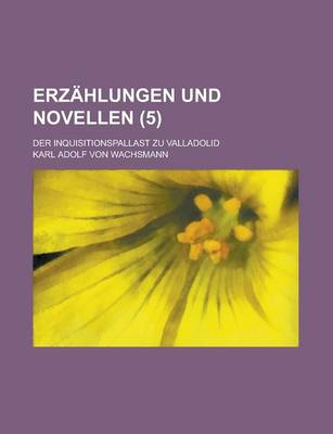 Book cover for Erzahlungen Und Novellen; Der Inquisitionspallast Zu Valladolid (5)