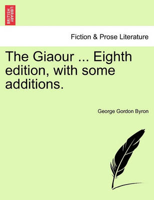 Book cover for The Giaour ... Eighth Edition, with Some Additions.