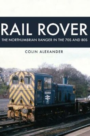 Cover of Rail Rover: The Northumbrian Ranger in the 70s & 80s