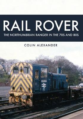 Book cover for Rail Rover: The Northumbrian Ranger in the 70s & 80s