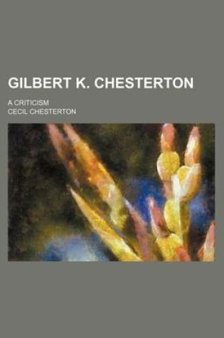 Cover of Gilbert K. Chesterton; A Criticism