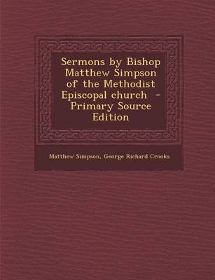 Book cover for Sermons by Bishop Matthew Simpson of the Methodist Episcopal Church - Primary Source Edition