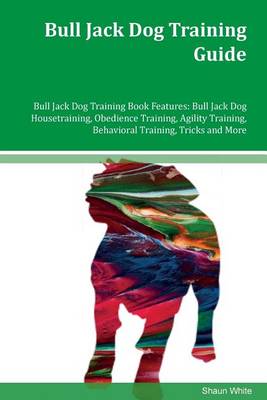 Book cover for Bull Jack Dog Training Guide Bull Jack Dog Training Book Features