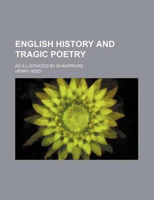 Book cover for English History and Tragic Poetry; As Illustrated by Shakspeare