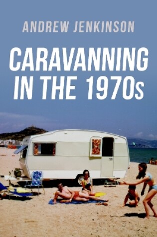 Cover of Caravanning in the 1970s
