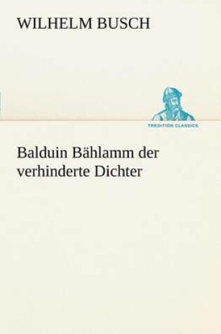 Cover of Balduin Bahlamm Der Verhinderte Dichter