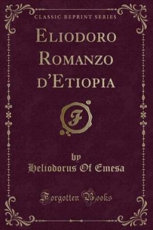 Cover of Eliodoro Romanzo d'Etiopia (Classic Reprint)