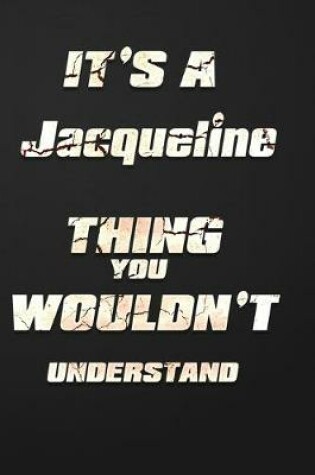 Cover of It's a Jacqueline Thing You Wouldn't Understand