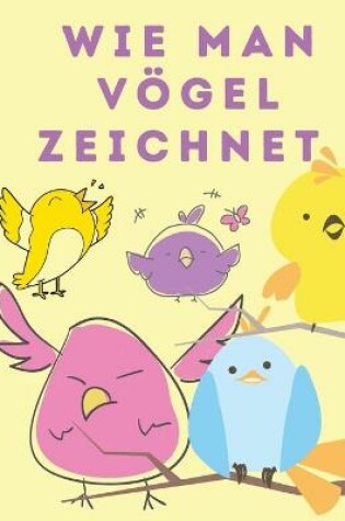 Cover of Wie man Voegel zeichnet