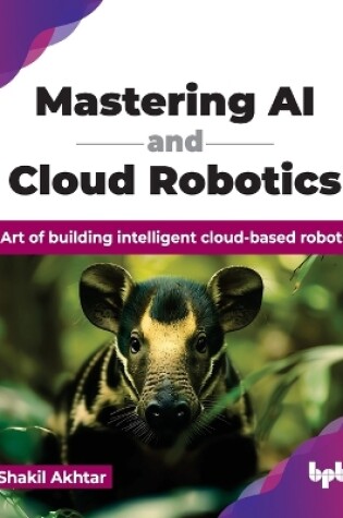 Cover of Mastering AI and Cloud Robotics