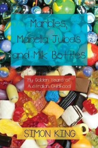 Cover of Marbles, Marella Jubes and Milk Bottles