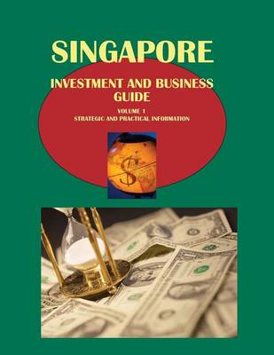 Book cover for Singapore Investment and Business Guide Volume 1 Strategic and Practical Information