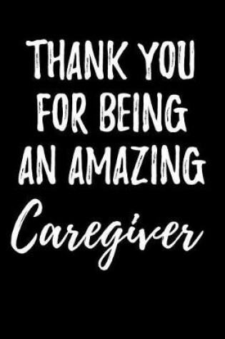 Cover of Thank You for Being an Amazing Caregiver