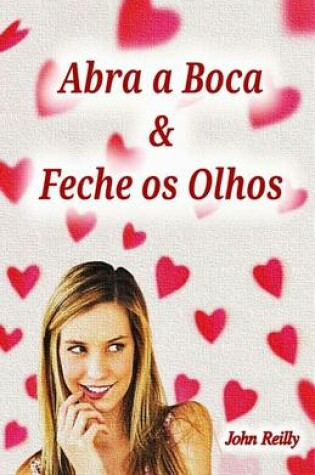 Cover of Abra a Boca E Feche OS Olhos