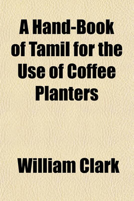 Book cover for A Hand-Book of Tamil for the Use of Coffee Planters