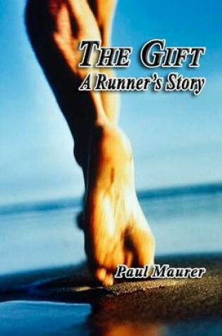 Cover of The Gift : A Runner's Story