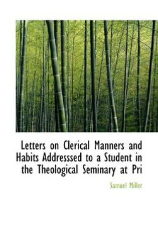Cover of Letters on Clerical Manners and Habits Addresssed to a Student in the Theological Seminary at Pri