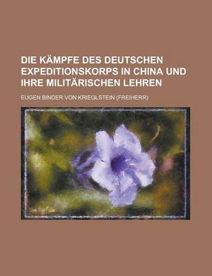 Book cover for Die Kampfe Des Deutschen Expeditionskorps in China Und Ihre Militarischen Lehren