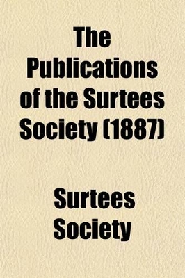 Book cover for The Publications of the Surtees Society (Volume 80)