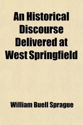 Book cover for An Historical Discourse Delivered at West Springfield; December 2, 1824, the Day of the Annual Thanksgiving