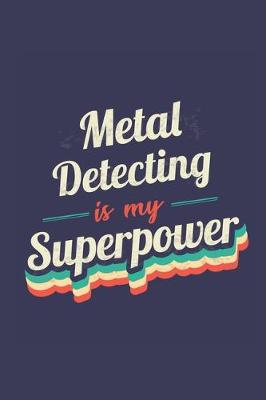 Book cover for Metal Detecting Is My Superpower