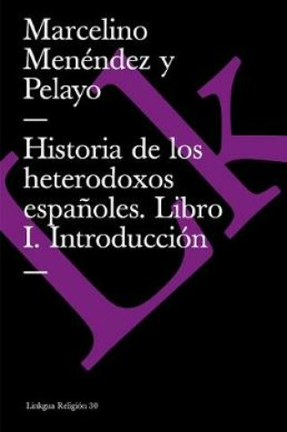 Cover of Historia de los heterodoxos españoles. Libro I. Introducción