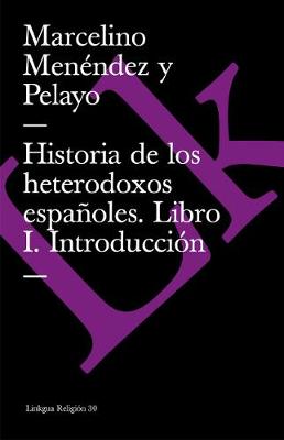 Book cover for Historia de los heterodoxos españoles. Libro I. Introducción