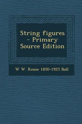 Cover of String Figures - Primary Source Edition