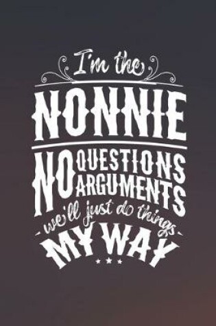 Cover of I'm The Nonnie No Questions No Arguments We'll Just Do Things My Way