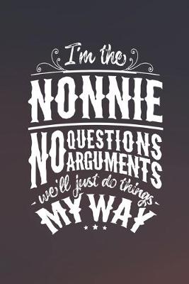 Book cover for I'm The Nonnie No Questions No Arguments We'll Just Do Things My Way