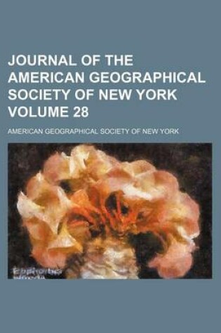 Cover of Journal of the American Geographical Society of New York Volume 28