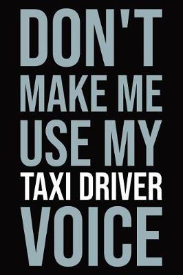 Book cover for Don't make me use my taxi driver voice