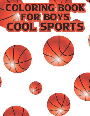 Cover of Coloring Book For Boys Cool Sports