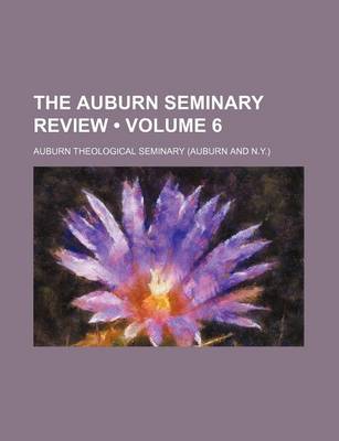 Book cover for The Auburn Seminary Review (Volume 6)