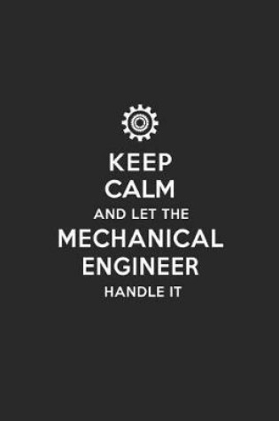 Cover of Keep Calm and Let the Mechanical Engineer Handle It