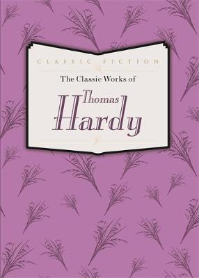 Book cover for The Classic Works of Thomas Hardy